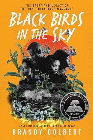 black birds in the sky the story and legacy of the 1921 tulsa race massacre 1st edition brandy colbert