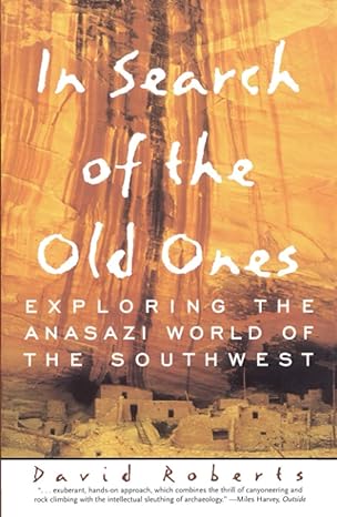 in search of the old ones exploring the anasazi world of the southwest 1st edition david roberts 0684832127,