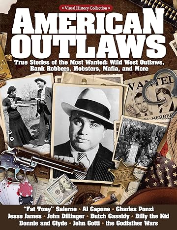 american outlaws true stories of the most wanted wild west outlaws bank robbers mobsters mafia and more 1st