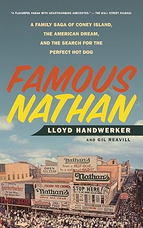 famous nathan a family saga of coney island the american dream and the search for the perfect hot dog 1st