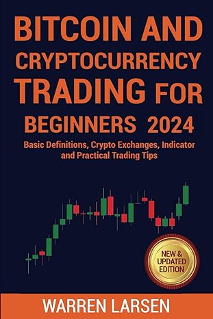 bitcoin and cryptocurrency trading for beginners 1st edition warren larsen 979-8867007737