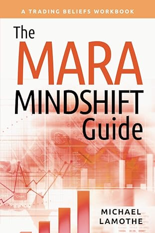 the mara mindshift guide a trading beliefs workbook 1st edition michael lamothe 979-8550449141