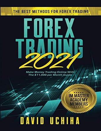 forex 2021 the best methods for forex trading make money trading online with the $11 000 per month guide 1st