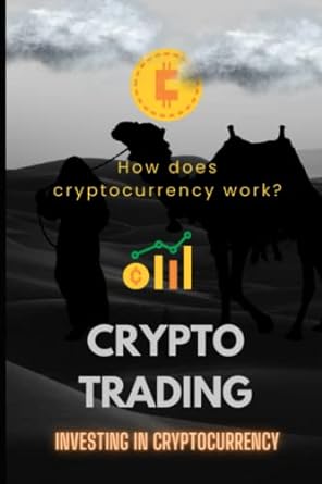 crypto trading how does cryptocurrency work 1st edition a.w ansari 979-8376372173