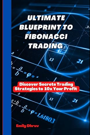ultimate blueprint to fibonacci tradings 1st edition emily dhruv 979-8356971068