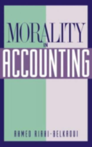 morality in accounting 1st edition ahmed riahi belkaoui 0899307299, 9780899307299