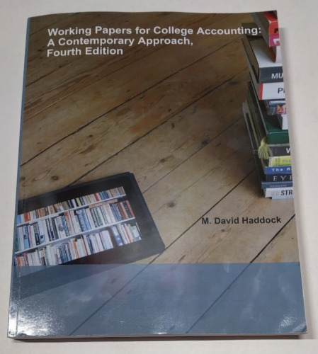 working papers for college accounting approach a contemporary 4th edition m. david haddock, jr., john ellis