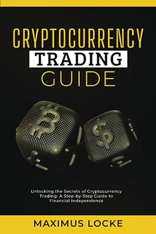 cryptocurrency trading guide unlocking the secrets of cryptocurrency trading a step by step guide to