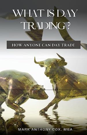what is day trading how anyone can day trade 1st edition mark anthony cox 979-8861519717