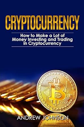 cryptocurrency 1st edition andrew johnson 1976236266, 978-1976236266