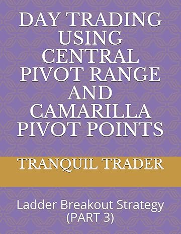 day trading using central pivot range and camarilla pivot points ladder breakout strategy 1st edition