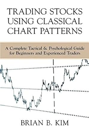 trading stocks using classical chart patterns a complete tactical and psychological guide for beginners and