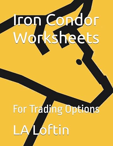 iron condor worksheets for trading options 1st edition la loftin b0cgccwvmv