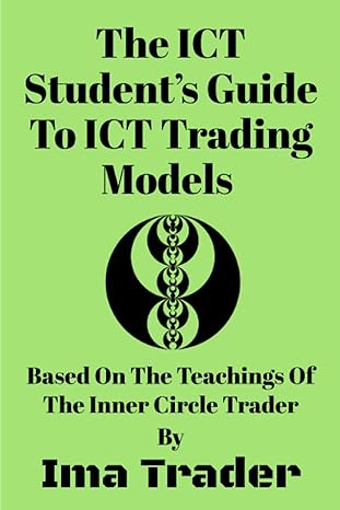 the ict student s guide to ict trading models based on the teachings of the inner circle trader 1st edition