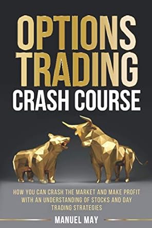 options trading crash course 1st edition manuel may 979-8731007788