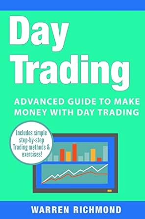 day trading advanced guide to make money with day trading 1st edition warren richmond 1983604976,