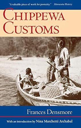 chippewa customs 1st edition frances densmore, nina m. archabal 0873511425, 978-0873511421