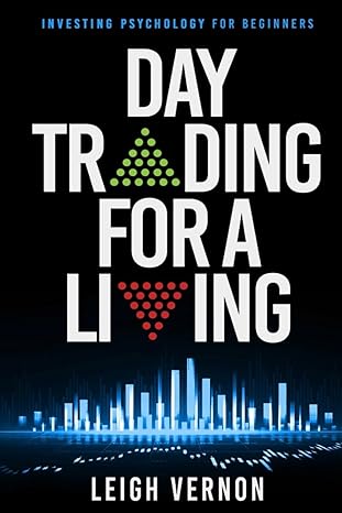 day trading for a living investing psychology for beginners 1st edition leigh vernon 1726880338,