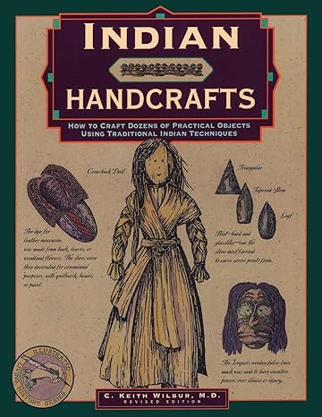 indian handcrafts how to craft dozens of practical objects using traditional indian techniques 1st edition c.