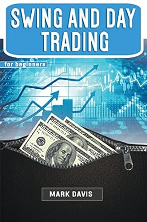 swing and day trading for beginners the best strategies for investing in stock options and forex with day and