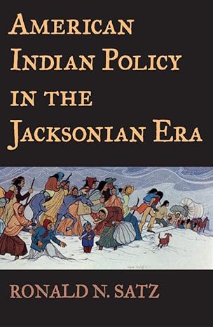 american indian policy in the jacksonian era 1st edition ronald n. satz 0806134321, 978-0806134321