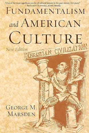 fundamentalism and american culture new edition george m. marsden 0195300475, 978-0195300475