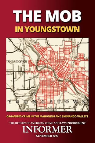 the mob in youngstown organized crime in the mahoning and shenango valleys 1st edition thomas hunt, james