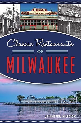 classic restaurants of milwaukee 1st edition jennifer billock 1467145572, 978-1467145572
