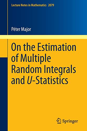 on the estimation of multiple random integrals and u statistics 2013th edition peter major 3642376169,