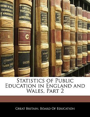 statistics of public education in england and wales part 2 1st edition great britain board of education
