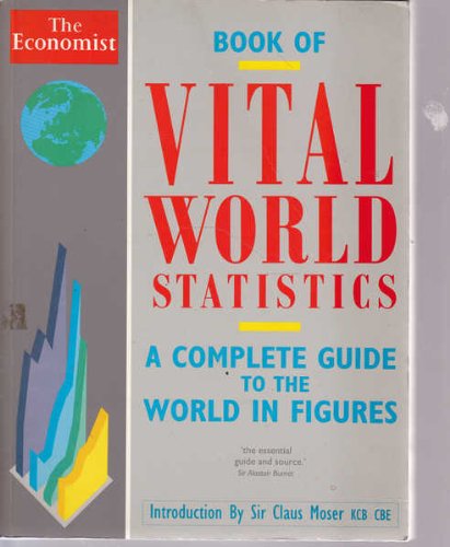 vital world statistics a complete guide to the world in figures 1st edition claus moser 0091746523,