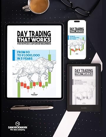 Day Trading That Works From $0 To $1 000 000 In 3 Years For Novices And Advanced Beginners