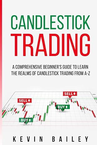 candlestick trading a comprehensive beginner s guide to learn the realms of candlestick trading from a z 1st