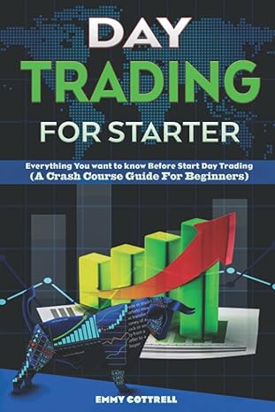 day trading for starter everything you want to know before start day trading 1st edition emmy cottrell