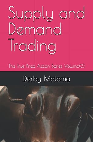 supply and demand trading the true price action series volume 1st edition derby tendai matoma ,derby matoma