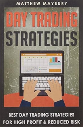 day trading strategies best day trading strategies for high profit and reduced risk 1st edition matthew