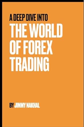 a deep dive into the world of forex trading 1st edition jimmy nakhal 979-8861627894