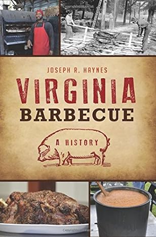 virginia barbecue a history 1st edition joseph r. haynes 1467136735, 978-1467136730