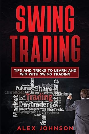 swing trading tips and tricks to learn and win with swing trading 1st edition mr alex johnson 979-8624494169