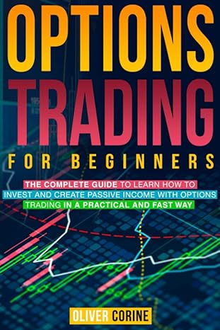 options trading for beginners 1st edition oliver corine 979-8569454594