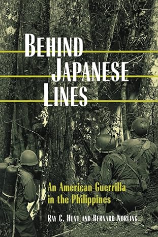 behind japanese lines an american guerrilla in the philippines 1st edition ray hunt, bernard norling