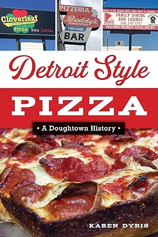 detroit style pizza a doughtown history 1st edition karen dybis 1467151947, 978-1467151948
