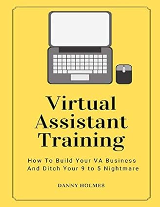 virtual assistant training how to build your va business and ditch your 9 to 5 nightmare 1st edition danny