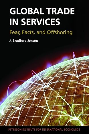global trade in services fear facts and offshoring 1st edition j. bradford jensen 0881326011, 978-0881326017