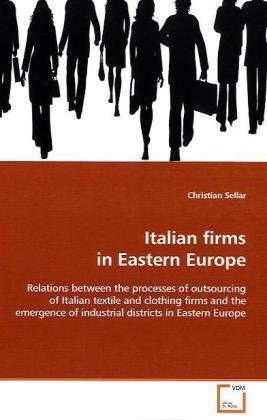 italian firms in eastern europe relations between the processes of outsourcing of italian textile and