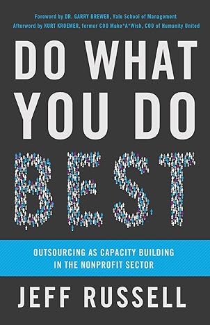 do what you do best outsourcing as capacity building in the nonprofit sector 1st edition jeff russell