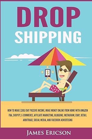 drop shipping how to make $300/day passive income 1st edition james ericson 1695901916, 978-1695901919