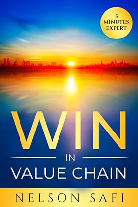 win in value chain 5 minutes expert 1st edition nelson safi 979-8763785845