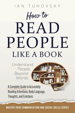 how to read people like a book understand people beyond words a complete guide to accurately reading