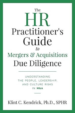 the hr practitioner s guide to mergers and acquisitions due diligence understanding the people leadership and